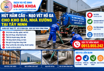 Nạo Vét Hố Ga, Hút Hầm Cầu Nhà Xưởng Tây Ninh | Đăng Khoa