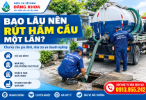 Bao Lâu Nên Rút Hầm Cầu Một Lần? 