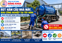 Rút Hầm Cầu Nhà Máy, Khu Công Nghiệp Tại Tây Ninh – Dịch Vụ Hút Bùn Chuyên Nghiệp