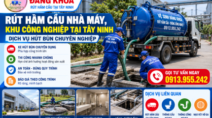 Rút Hầm Cầu Nhà Máy, Khu Công Nghiệp Tại Tây Ninh – Dịch Vụ Hút Bùn Chuyên Nghiệp